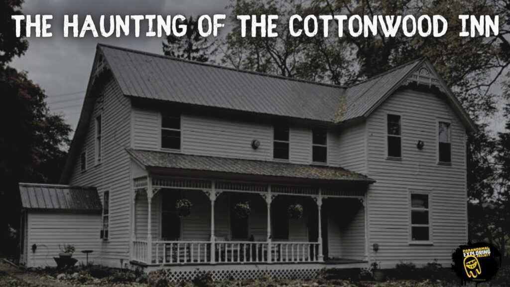 Featured Paranormal Exploring Video: The Cottonwood Inn